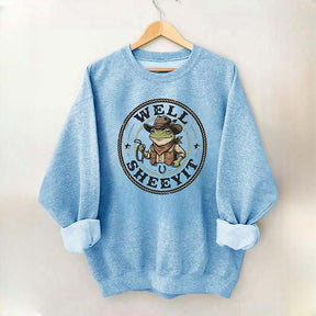 Well Sheeyit Cowboy Frog Funny Sweatshirt