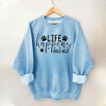 Life Happens Dogs Help Paw Sweatshirt
