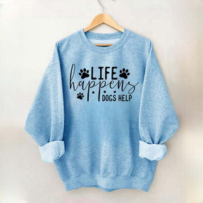 Life Happens Dogs Help Paw Sweatshirt