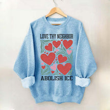 Love Thy Neighbor Abolish ICE Protest Flowers Sweatshirt