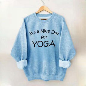 It's A Nice Day For Yoga Sweatshirt
