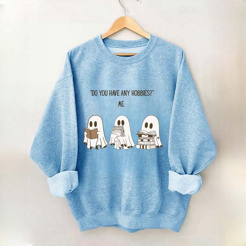 Do You Have Any Hobbies Ghost Book Lover Sweatshirt