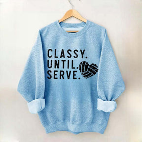Classy Until Serve Volleyball Sweatshirt