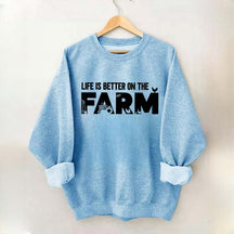 Life Is Better On The Farm Outdoor Sweatshirt