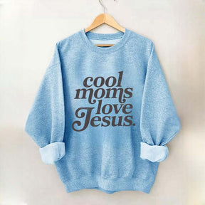 Cool Moms Love Jesus Religious Sweatshirt