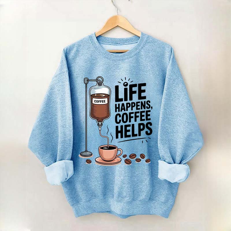 Life Happens Coffee Helps Funny Sweatshirt