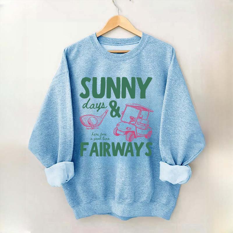 Golf Sunny Days and Fairways Sweatshirt