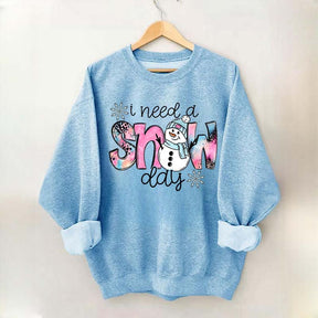 Cute Winter I Need A Snow Day Sweatshirt