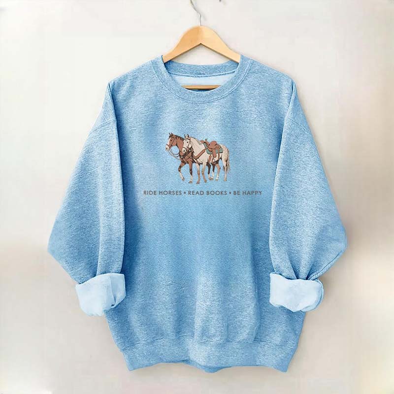 Ride Horses  Read Books Be Happy Ranch Girl Sweatshirt