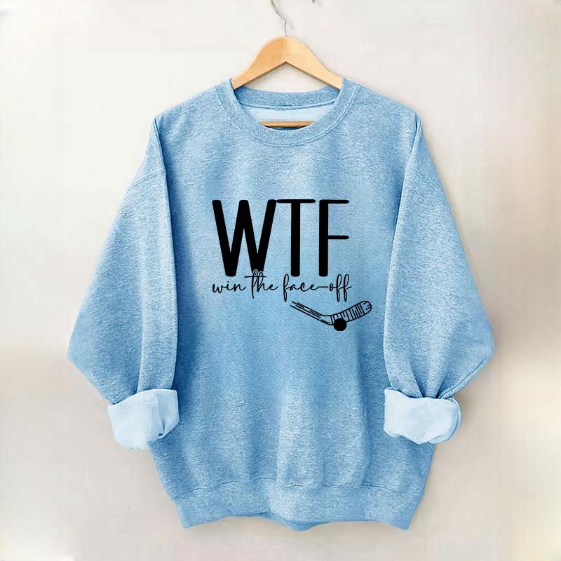 WTF Win Face-Off Hockey Sweatshirt