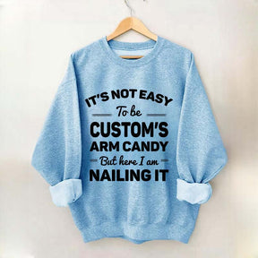 Custom It's Not Easy To Be Catherine's Arm Candy But I¡¯m Nailing It Sweatshirt