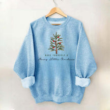 Have Yourself A Merry Little Christmas Sweatshirt