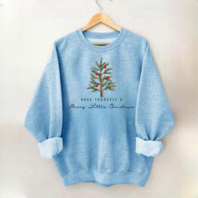 Have Yourself A Merry Little Christmas Sweatshirt