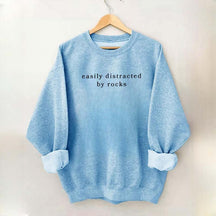 Easily Distracted By Rocks Sweatshirt