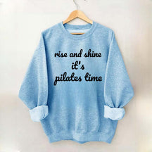 Rise And Shine It's Pilates Time Quote Sweatshirt