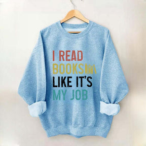 I Read Books Like It's My Job Bookworm Sweatshirt