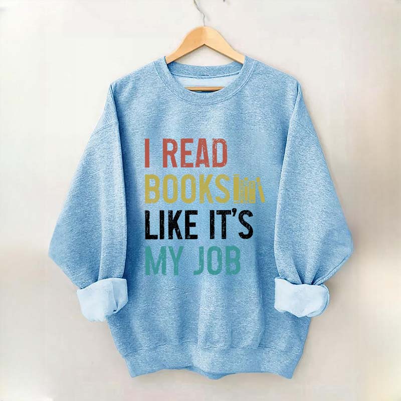I Read Books Like It's My Job Bookworm Sweatshirt