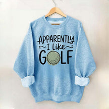 Apparently I Like Golf Sweatshirt