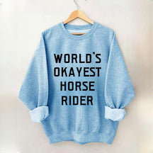 World's Okayest Horse Rider Sweatshirt