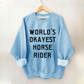 World's Okayest Horse Rider Sweatshirt