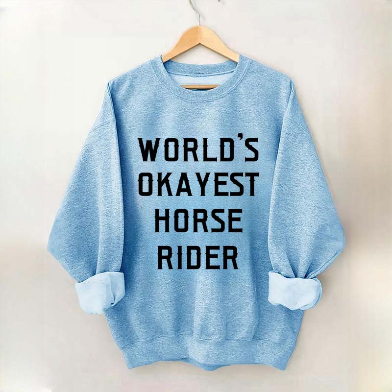 World's Okayest Horse Rider Sweatshirt
