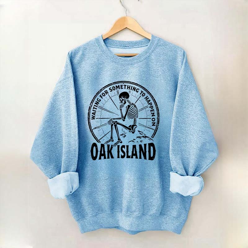Something To Happen on Oak Island Funny Skeleton Sweatshirt