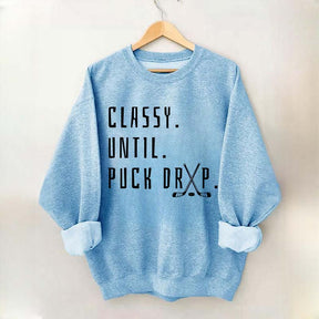 Cute Classy Until Puck Drop Sweatshirt