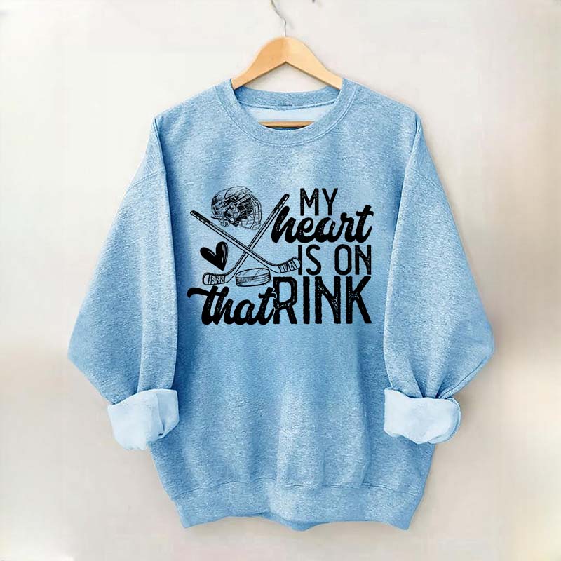 My Heart Is On That Rink Hockey Sweatshirt