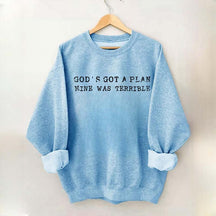 God's Got A Plan Mine Was Terruble l Trust Sweatshirt