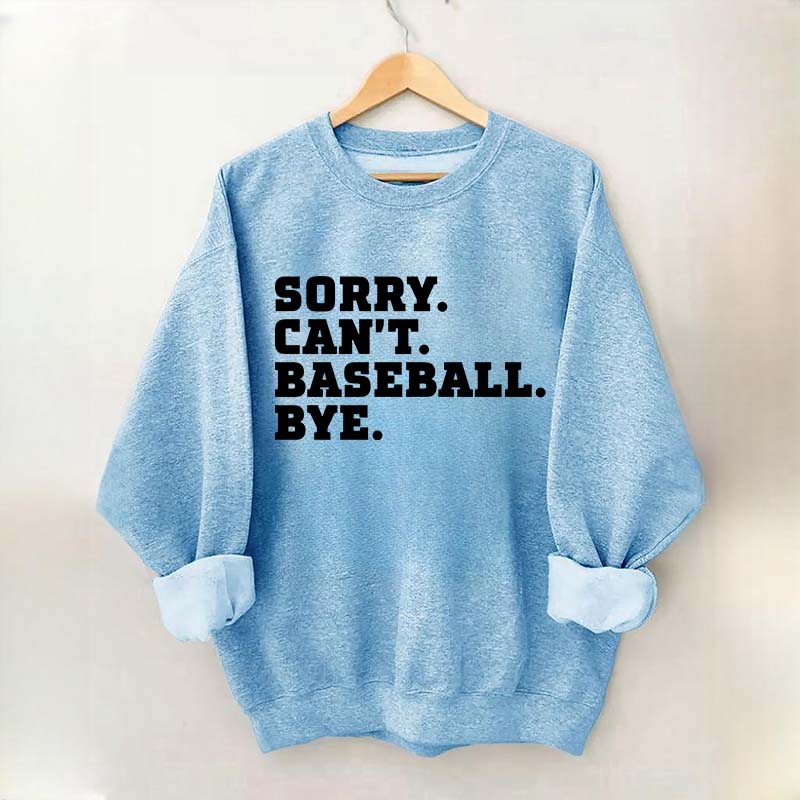 Sorry Can't Baseball Bye Mom Sweatshirt