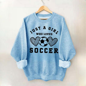 Just A Girl Who Loves Soccer Sweatshirt