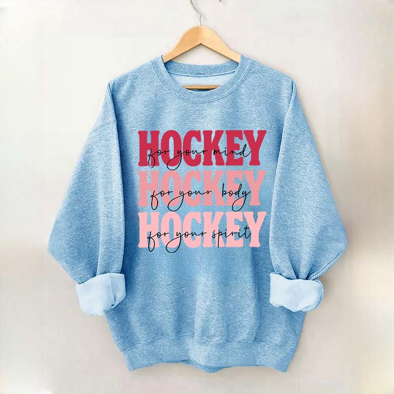 Hockey For Your Mind Motivational Sweatshirt