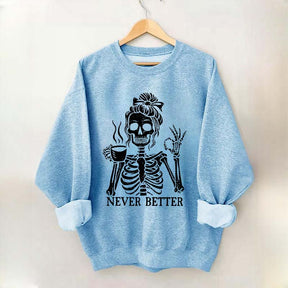 Messy Bun Drinking Coffee For Women Never Better Skeleton Sweatshirt