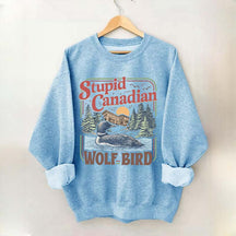 Stupid Canadian Wolf Bird Sweatshirt