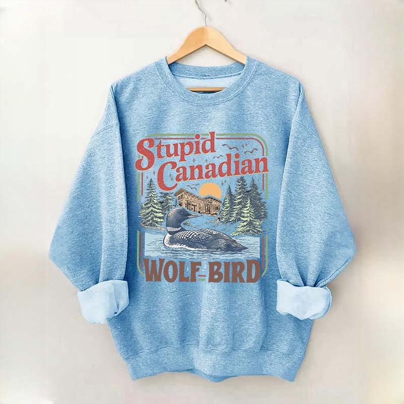 Stupid Canadian Wolf Bird Sweatshirt
