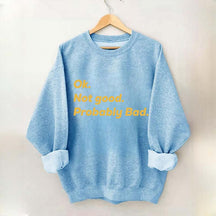 Ok Not good Probably Bad Hockey Sweatshirt