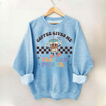 Coffee Gives Me Teacher Powers Sweatshirt