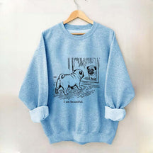 I Am Beautiful Pug Sweatshirt