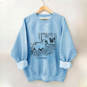 I Am Beautiful Pug Sweatshirt