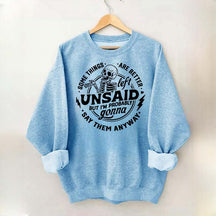 Some Things Are Better Left Unsaid Sarcastic Skeleton Sweatshirt