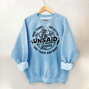 Some Things Are Better Left Unsaid Sarcastic Skeleton Sweatshirt