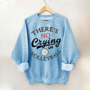 There's No Crying In Volleyball Sweatshirt