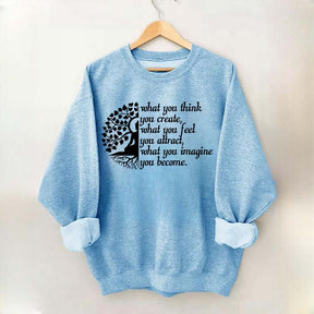Buddha Yoga What You Think You Create Sweatshirt
