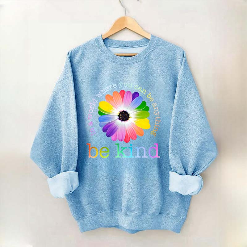 In A World Where You Can Be Anything Sweatshirt