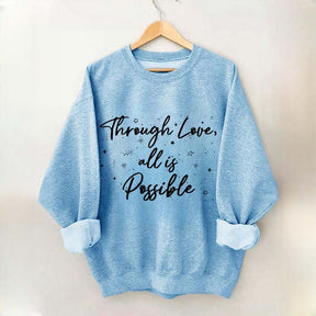 Through Love All is Possible Bookworm Sweatshirt
