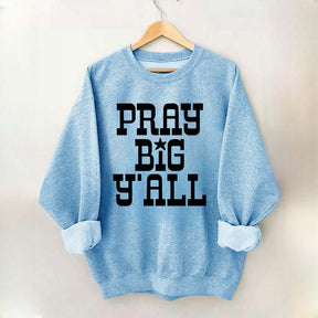 Pray Big Y'all Minimalist Sweatshirt