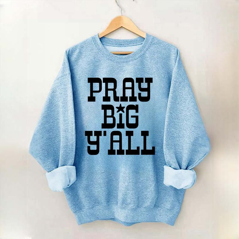 Pray Big Y'all Minimalist Sweatshirt