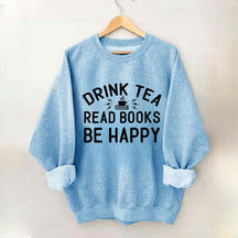 Drink Tea Read Books Be Happy Mom Sweatshirt