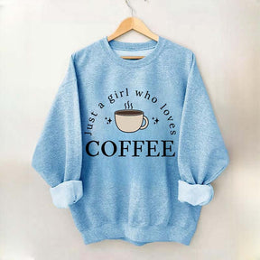 Funny Just A Girl Who Loves Coffee Sweatshirt