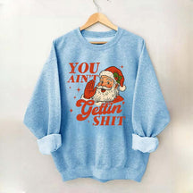 Vintage Santa You Ain't Gettin Sweatshirt